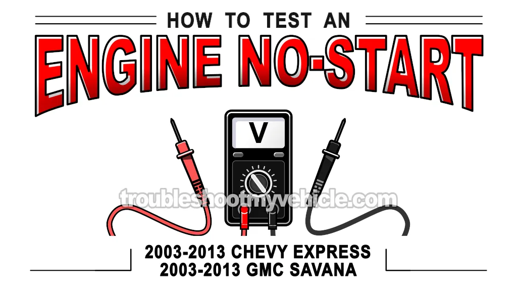 How To Diagnose An Engine Cranks But Does Not Start Problem (2003, 2004, 2005, 2006, 2007, 2008, 2009, 2010, 2011, 2012, 2013 Chevrolet Express, GMC Savana)