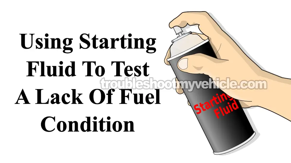 Using Starting Fluid To Troubleshoot The Fuel Pump On TBI Fuel Systems (GM 4.3L, 5.0L, 5.7L) Using Starting Fluid To Troubleshoot The Fuel Pump On TBI Fuel Systems (GM 4.3L, 5.0L, 5.7L)