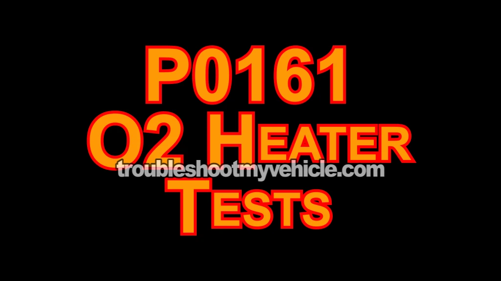 P0161 -O2 Sensor Bank 2 Sensor 2 Heater Tests (2001-2004 3.0L V6 Ford Escape)